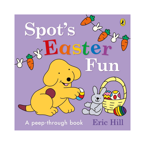 Spot's Easter Fun by Eric Hill - A Peep-Through Book